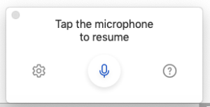 Microphone button in white rather than blue with text saying Tap the microphone to resume.